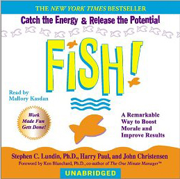 “Fish! A Remarkable Way to Boost Morale and Improve Results”